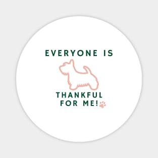 Scottish Terrier dog Everyone thankful for me Magnet